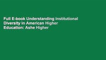 Full E-book Understanding Institutional Diversity in American Higher Education: Ashe Higher