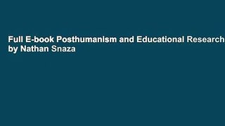 Full E-book Posthumanism and Educational Research by Nathan Snaza