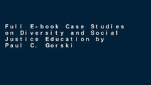 Full E-book Case Studies on Diversity and Social Justice Education by Paul C. Gorski