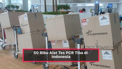Alhamdulillah, 50 Ribu Alat Tes PCR dari Korsel Tiba di Indonesia