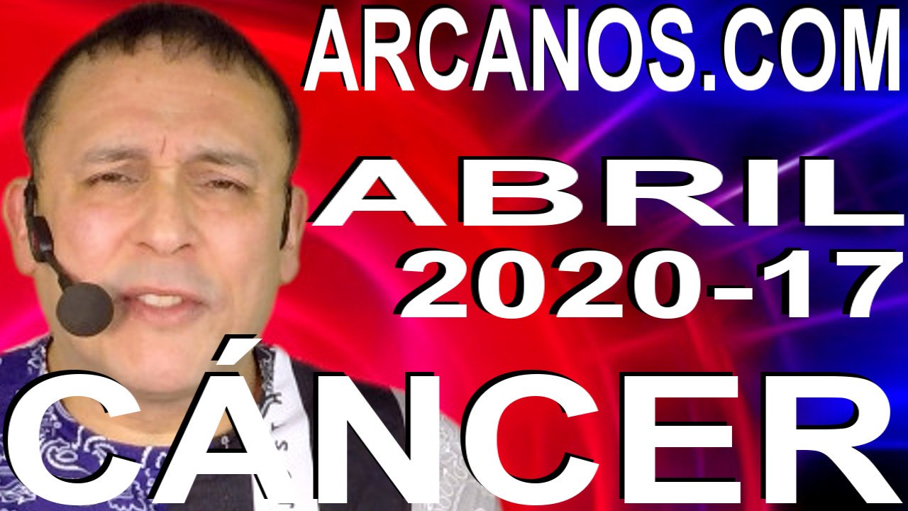 CANCER ABRIL 2020 ARCANOS.COM - Horóscopo 19 al 25 de abril de 2020 - Semana 17