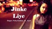 Jinke Liye Hum Rote Hai Full Song By Neha Kakkar & Ft. Jaani | Jinke Liye