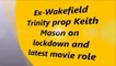 Ex-Wakefield Trinity and Castleford Tigers prop Keith Mason on movie plans