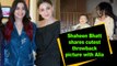 Shaheen Bhatt shares cutest throwback picture with Alia
