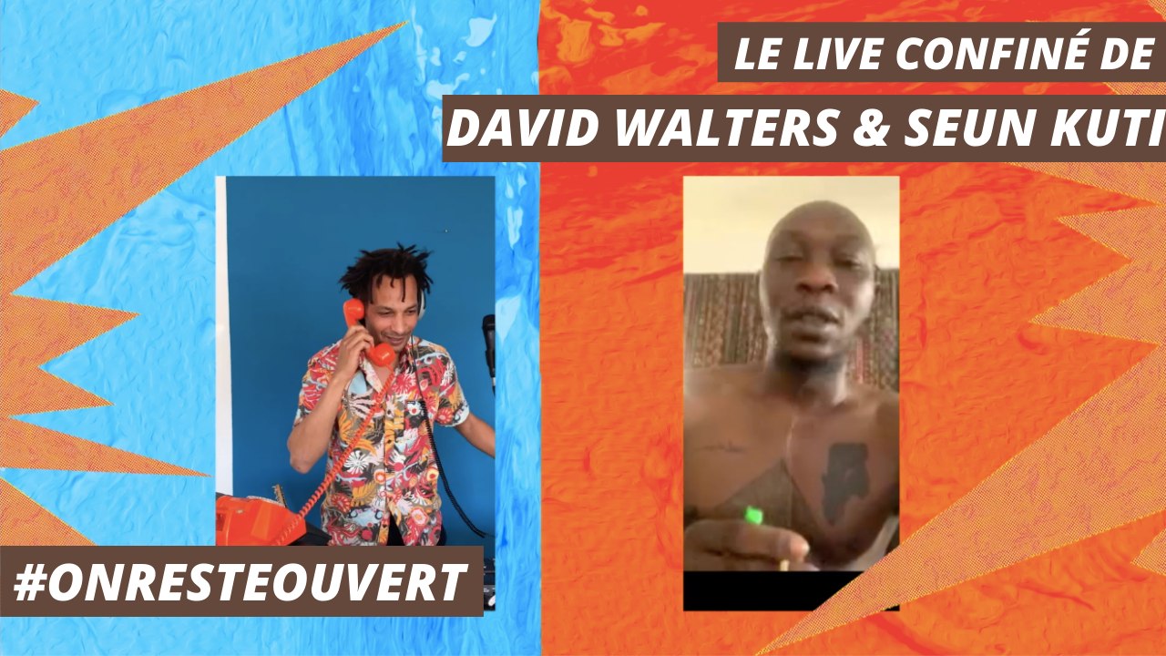Le live confiné de David Walters et Seun Kuti I On Reste Ouvert