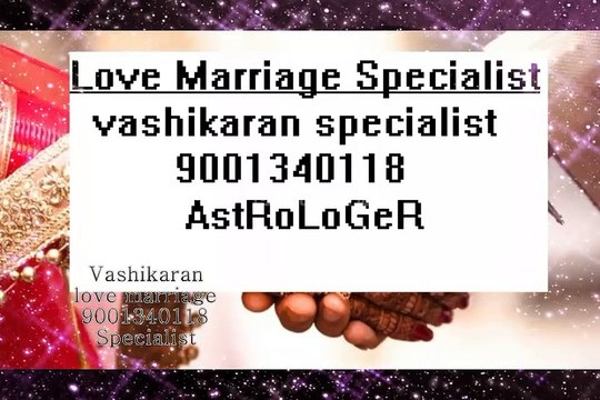 Banglore*//*{91}=9001340118★//★hUsBaNd vAsHiKaRaN SpEcIaLiSt bAbA Ji iN,SiNgApore