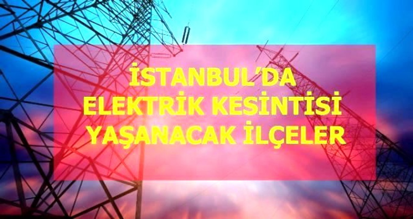 11 Nisan Cumartesi İstanbul elektrik kesintisi! İstanbul'da elektrik kesintisi yaşanacak ilçeler İstanbul'da elektrik ne zaman gelecek?