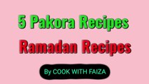 5 Pakora Recipes - Ramadan Recipes - Cook With Faiza