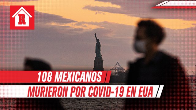 181 mexicanos han muerto por coronavirus en Estados Unidos