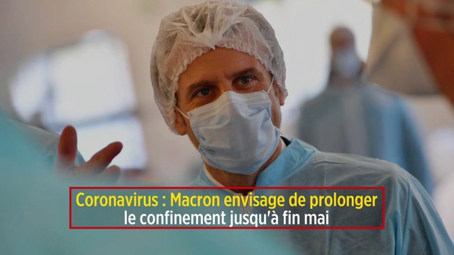 Coronavirus : Macron envisage de prolonger le confinement jusqu'à fin mai