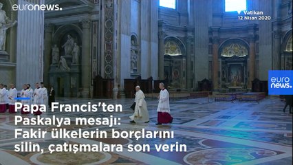 Papa Francis'ten Paskalya mesajı: Fakir ülkelerin borçlarını silin, çatışmalara son verin | Video