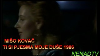 MIŠO KOVAČ 1986 - TI SI PJESMA MOJE DUŠE