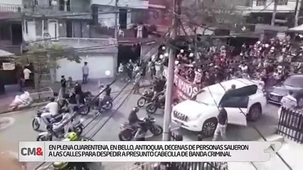 En plena cuarentena, en Bello, Antioquia, decenas de personas salieron a las calles para despedir a presunto cabecilla de banda criminal - Noticentro 1 CM&