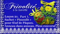 Frivolité. Leçon 21. Sachet « Pissenlit » pour Œuf de Pâques. Anneau dans anneau. Picot renversé. Part 1