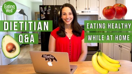 Dietitian Q&A - Staying Healthy at Home