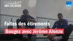 Faites des étirements avec  Jérôme Alonzo