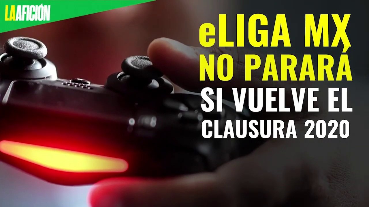 ¿Sí vuelve el Clausura 2020 desaparecerá la eLigaMX?