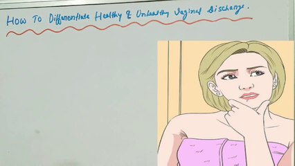 How to Differentiate Healthy & Unhealthy Vaginal Discharge