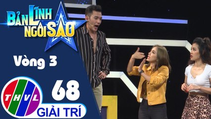 Bản lĩnh ngôi sao - Tập 68: Vòng 3 - Chinh phục đỉnh cao