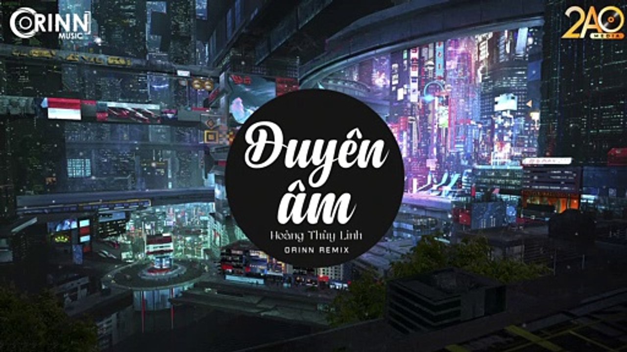 Duyên Âm (Orinn Remix) - Hoàng Thùy Linh - Nhạc Trẻ Remix Căng Cực Hay Nhất 2019