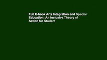 Full E-book Arts Integration and Special Education: An Inclusive Theory of Action for Student