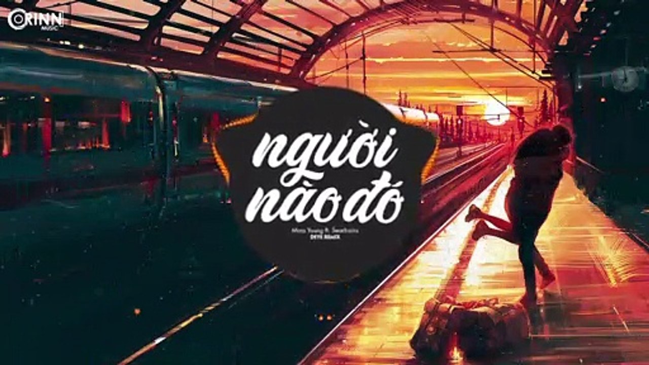Một Người Nào Đó (Orinn Remix) - Mina Young, Seachains - Nhạc EDM 8D Tiktok Gây Nghiện Hay Nhất 2019