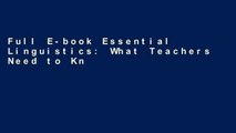 Full E-book Essential Linguistics: What Teachers Need to Know to Teach ESL, Reading, Spelling, and