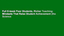 Full E-book Poor Students, Richer Teaching: Mindsets That Raise Student Achievement (the Science