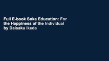 Full E-book Soka Education: For the Happiness of the Individual by Daisaku Ikeda