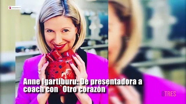 Anne Igartiburu, de presentadora a coach con `Otro corazón´