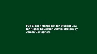 Full E-book Handbook for Student Law for Higher Education Administrators by James Castagnera