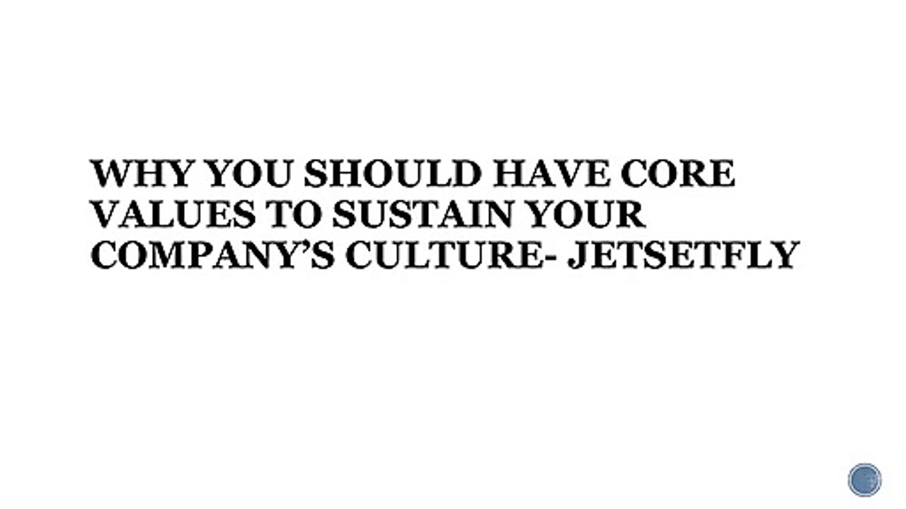 WHY YOU SHOULD HAVE CORE VALUES TO SUSTAIN YOUR COMPANY’S CULTURE- JETSETFLY