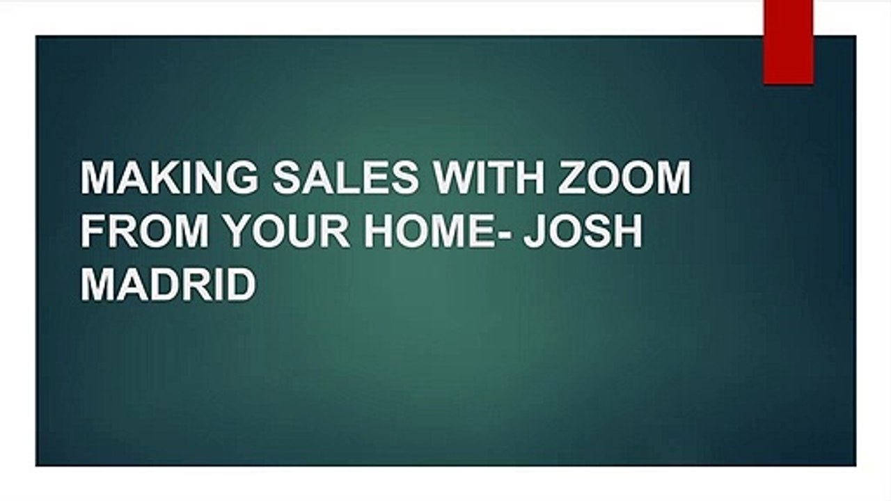 MAKING SALES WITH ZOOM FROM YOUR HOME- JOSH MADRID