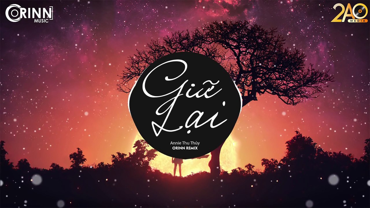 Giữ Lại (Orinn Remix) - Annie Thu Thủy - Nhạc Trẻ Remix Căng Cực Gây Nghiện Hay Nhất 2019