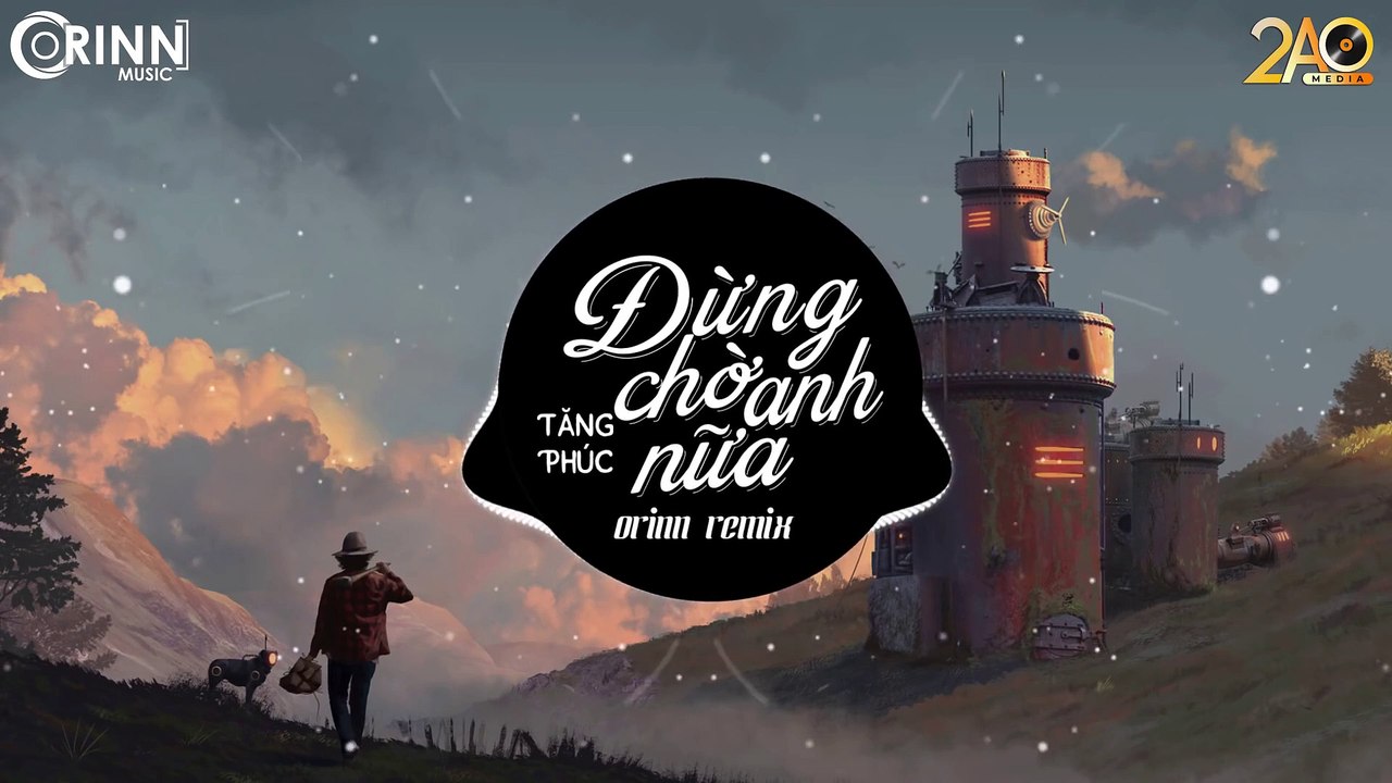 Đừng Chờ Anh Nữa (Orinn Remix) - Tăng Phúc - Nhạc EDM 8D Tiktok Gây Nghiện Hay Nhất 2019 (1)