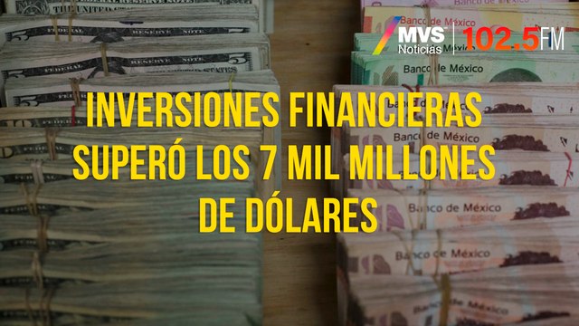 Inversiones financieras superó los 7 mil millones de dólares