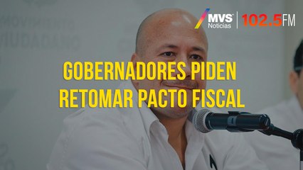 Gobernadores piden retomar Pacto Fiscal