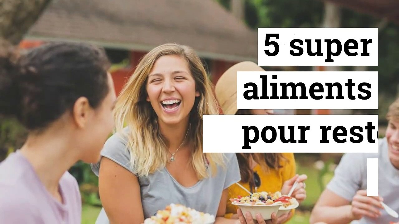 5 super aliments pour rester en forme