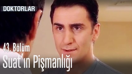 Suat'ın pişmanlığı - Doktorlar 43. Bölüm