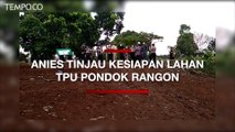 Anies Tinjau Kesiapan Lahan Pondok Rangon untuk Pemakaman Jenazah Covid-19