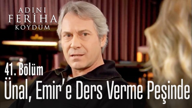 Ünal, Emir'e ders vermeye çalışıyor - Adını Feriha Koydum 41. Bölüm