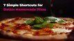 7 Simple Shortcuts for Better Homemade Pizza