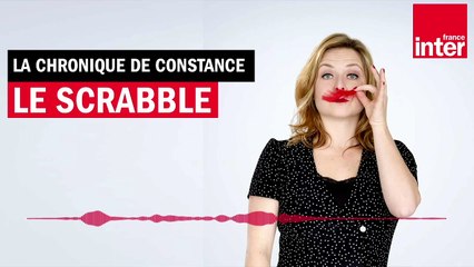 Le Scrabble - La chronique de Constance