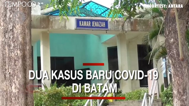 SATU LAGI MENINGGAL DAN DUA KASUS BARU COVID-19 DI BATAM