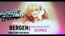 Bergen - Sevmek (Engin Özkan Remix)_