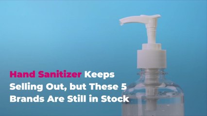 Hand Sanitizer Keeps Selling Out, but These 5 Brands Are Still in Stock
