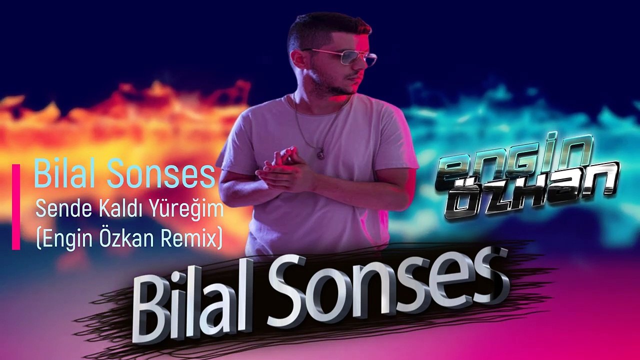 Bilal Sonses - Sende Kaldı Yüreğim (Engin Özkan Remix)