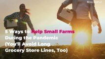 5 Ways to Help Small Farms During the Pandemic (You'll Avoid Long Grocery Store Lines, Too)