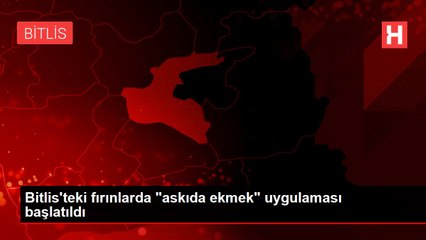 Bitlis'teki fırınlarda "askıda ekmek" uygulaması başlatıldı