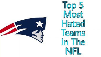 Top 5 Most Hated Teams In The NFL
